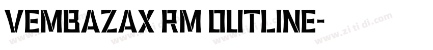 VEMBAZAX RM OUTLINE字体转换